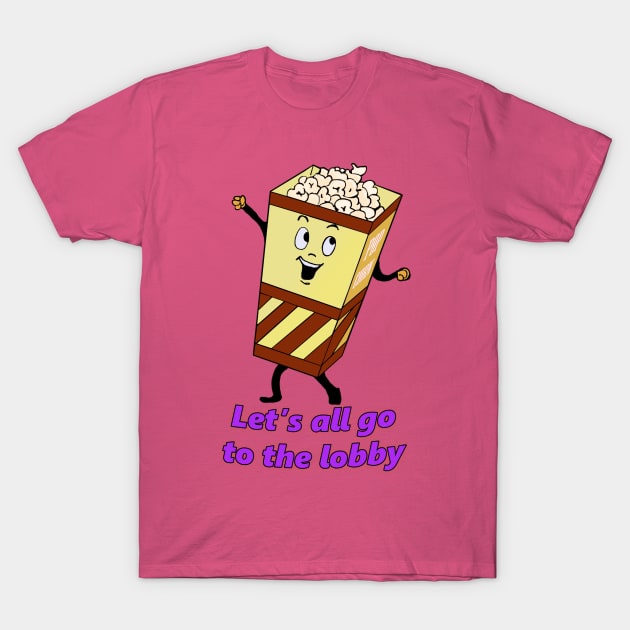 Let's all go to the lobby! Popcorn T-Shirt by CTBinDC